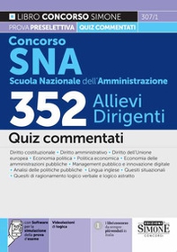 Concorso SNA (Scuola Nazionale dell'Amministrazione). 352 allievi dirigenti. Quiz commentati - Librerie.coop