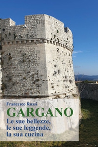 Gargano. Le sue bellezze, le sue leggende, la sua cucina - Librerie.coop Gargano. Le sue bellezze, le sue leggende, la sua cucina - Librerie.coop