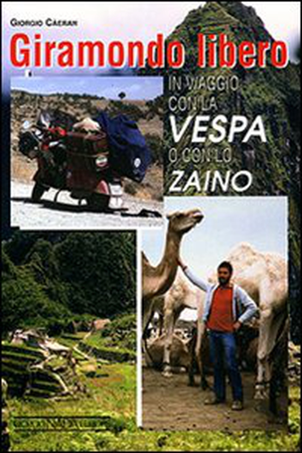 Giramondo libero. In viaggio con la Vespa o con lo zaino - Librerie.coop Giramondo libero. In viaggio con la Vespa o con lo zaino - Librerie.coop