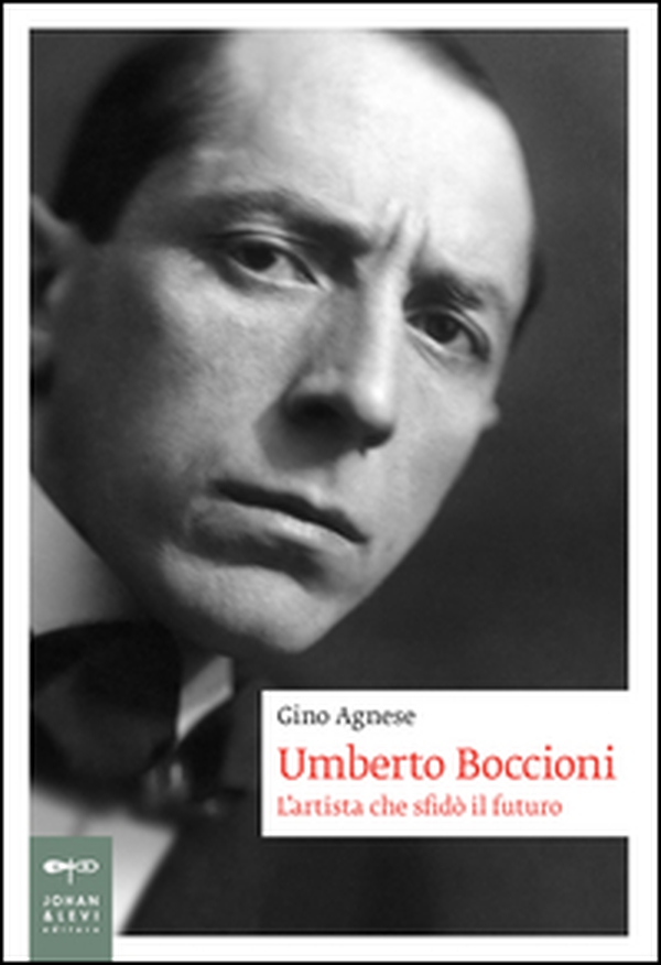 Umberto Boccioni. L'artista che sfidò il futuro - Librerie.coop Umberto Boccioni. L'artista che sfidò il futuro - Librerie.coop