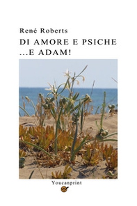 Di Amore e Psiche...e Adam! - Librerie.coop