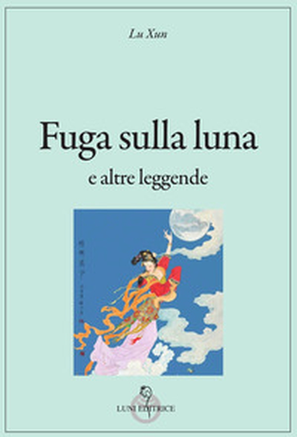 Fuga sulla luna e altre leggende - Librerie.coop Fuga sulla luna e altre leggende - Librerie.coop