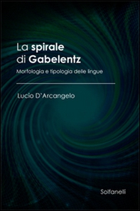 La spirale di Gabelentz. Morfologia e tipologia delle lingue - Librerie.coop