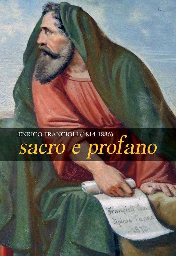 Enrico Francioli (1814-1886). Sacro e Profano - Librerie.coop Enrico Francioli (1814-1886). Sacro e Profano - Librerie.coop