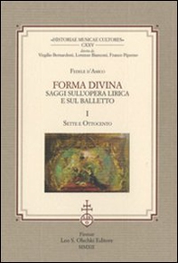 Forma divina. Saggi sull'opera lirica e sul balletto: Sette e Ottocento-Novecento e balletti - Librerie.coop