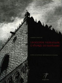 Venetian legends and ghost stories. A guide to places of mystery in Venice - Librerie.coop