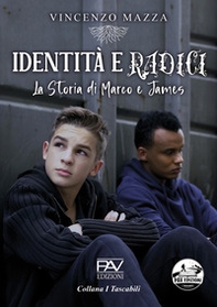 Identità e radici. La storia di Marco e James - Librerie.coop