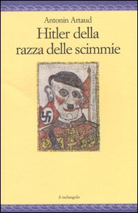 Hitler della razza delle scimmie. Sulla deportazione e altri scritti - Librerie.coop Hitler della razza delle scimmie. Sulla deportazione e altri scritti - Librerie.coop