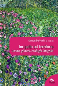 Im-patto sul territorio. Lavoro, giovani, ecologia integrale - Librerie.coop