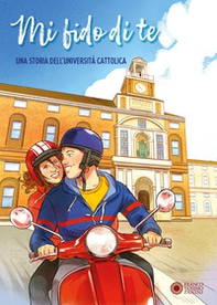 Mi fido di te. Una storia dell'Università Cattolica - Librerie.coop