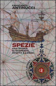 Spezie. Una storia di scoperte, avidità e lusso - Librerie.coop