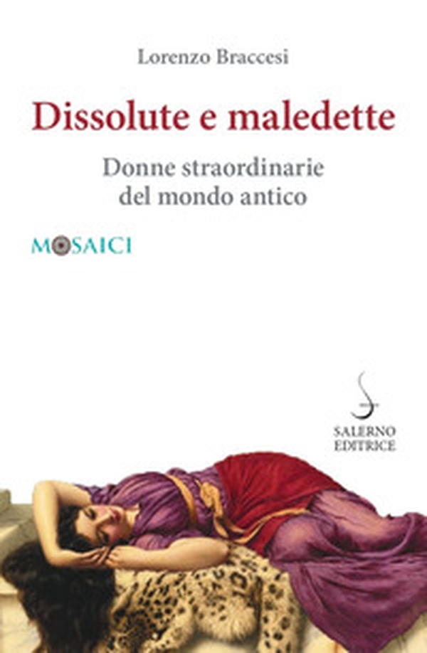 Dissolute e maledette. Donne straordinarie del mondo antico - Librerie.coop Dissolute e maledette. Donne straordinarie del mondo antico - Librerie.coop
