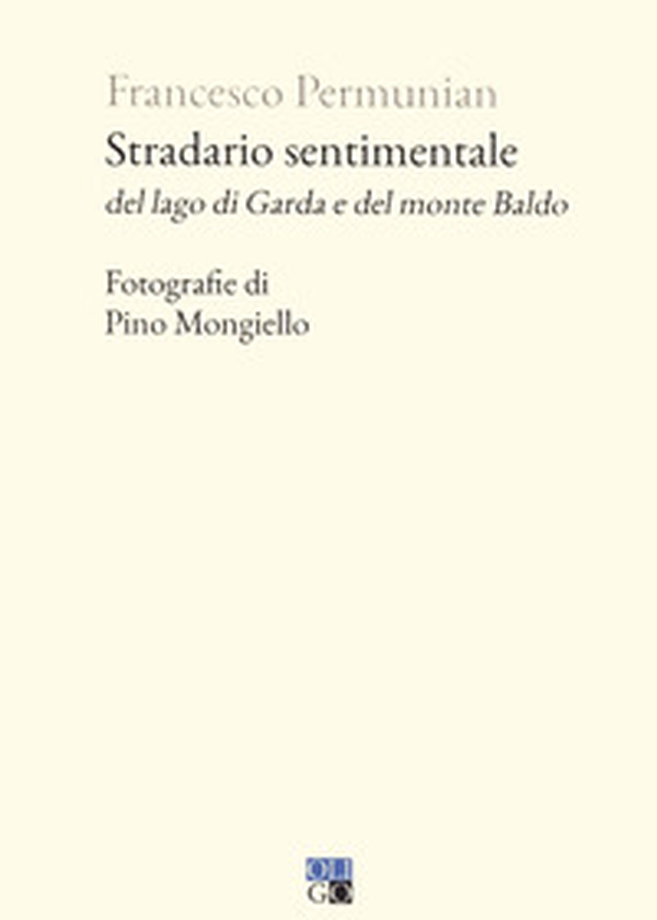 Stradario sentimentale del Lago di Garda e del Monte Baldo - Librerie.coop Stradario sentimentale del Lago di Garda e del Monte Baldo - Librerie.coop