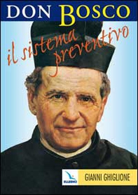 Don Bosco: il sistema preventivo. Maestro per l'educazione - Librerie.coop