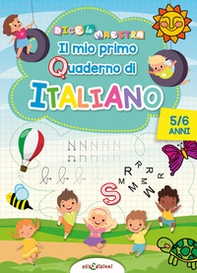 Italiano 5/6 anni mio primo quaderno di italiano. Dice la maestra - Librerie.coop