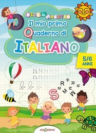 Il mio primo quaderno di italiano 5/6 anni. Dice la maestra - Librerie.coop