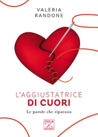 L'aggiustatrice di cuori. Le parole che riparano - Librerie.coop