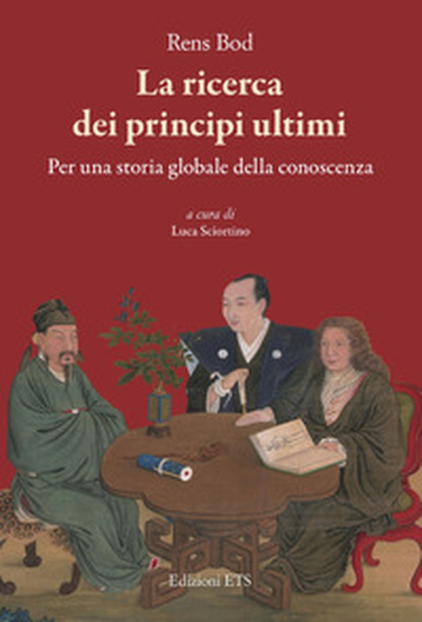 La ricerca dei principi ultimi. Storia globale della conoscenza - Librerie.coop