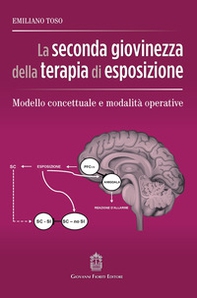 La seconda giovinezza della terapia di esposizione. Modello concettuale e modalità operative - Librerie.coop La seconda giovinezza della terapia di esposizione. Modello concettuale e modalità operative - Librerie.coop