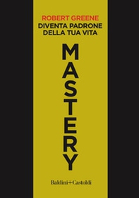 Mastery. Diventa padrone della tua vita - Librerie.coop
