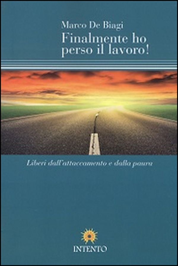 Finalmente ho perso il lavoro! Liberi dall'attaccamento e dalla paura - Librerie.coop Finalmente ho perso il lavoro! Liberi dall'attaccamento e dalla paura - Librerie.coop