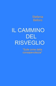 Il cammino del risveglio. Sulle orme della consapevolezza - Librerie.coop