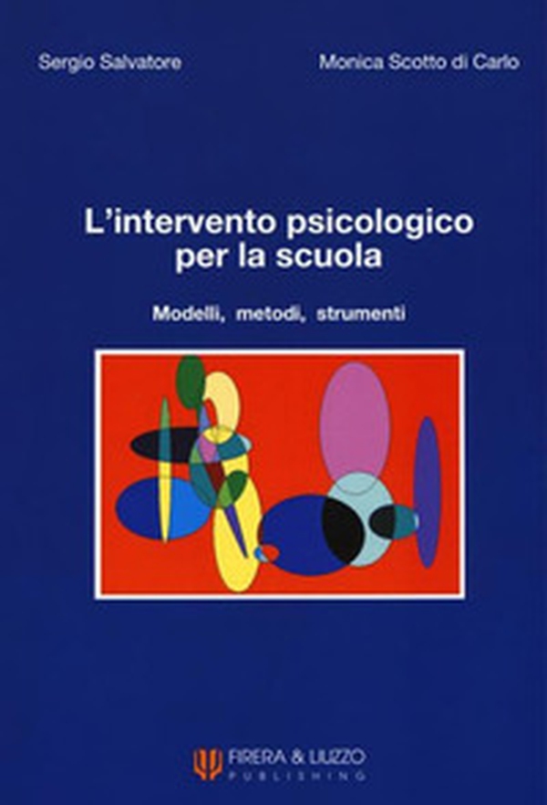 L'intervento psicologico per la scuola. Modelli, metodi, strumenti - Librerie.coop L'intervento psicologico per la scuola. Modelli, metodi, strumenti - Librerie.coop