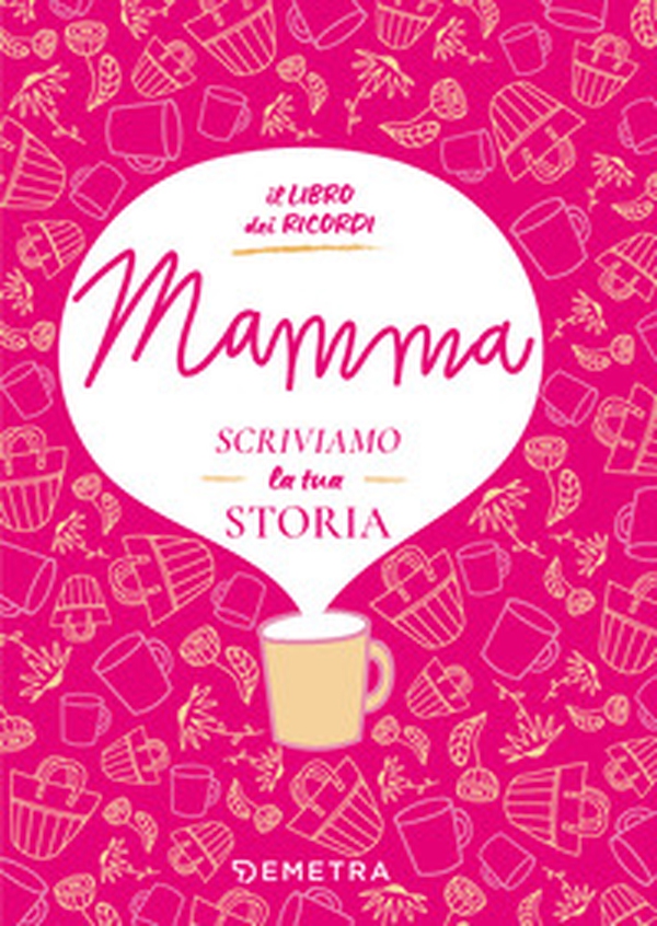 Mamma, scriviamo la tua storia. Il libro dei ricordi - Librerie.coop
