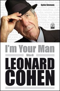 I'm your man. Vita di Leonard Cohen - Librerie.coop
