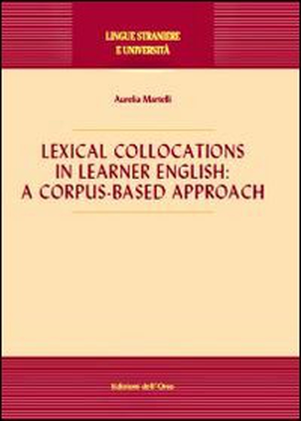 Lexical collocations in learner English. A corpus-based approach - Librerie.coop Lexical collocations in learner English. A corpus-based approach - Librerie.coop