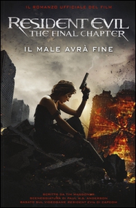 Resident Evil. The final chapter. Il male avrà fine - Librerie.coop
