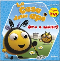 Oro o miele? La casa delle api - Librerie.coop