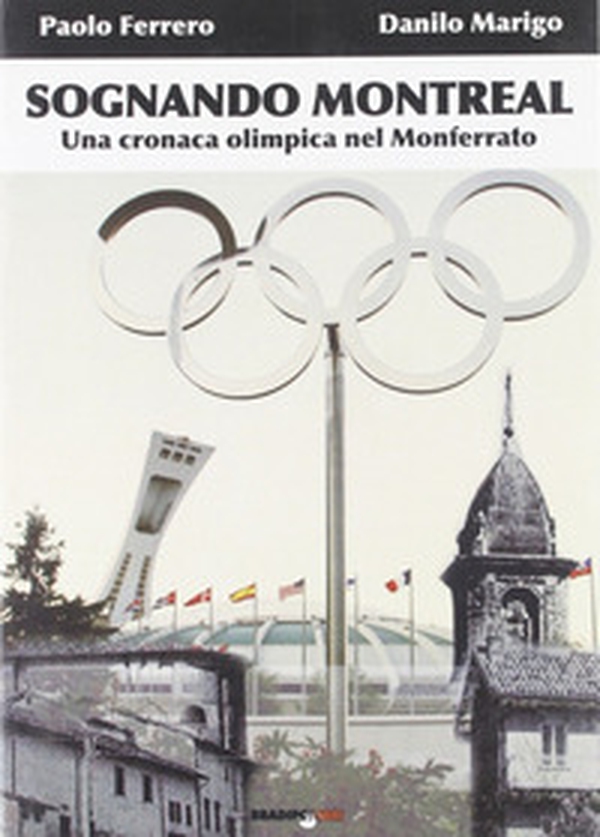 Sognando Montreal. Una cronaca olimpica nel Monferrato - Librerie.coop Sognando Montreal. Una cronaca olimpica nel Monferrato - Librerie.coop