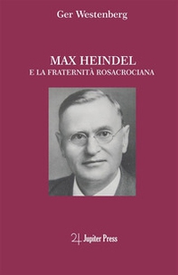 Max Heindel e la fraternità rosacrociana - Librerie.coop