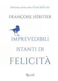 Imprevedibili istanti di felicità - Librerie.coop