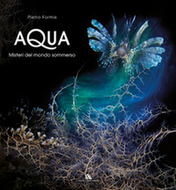 Aqua. Misteri del mondo sommerso - Librerie.coop Aqua. Misteri del mondo sommerso - Librerie.coop