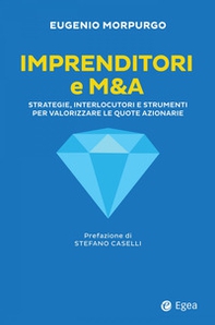 Imprenditori e M&A. Strategie, interlocutori e strumenti per valorizzare le quote azionarie - Librerie.coop