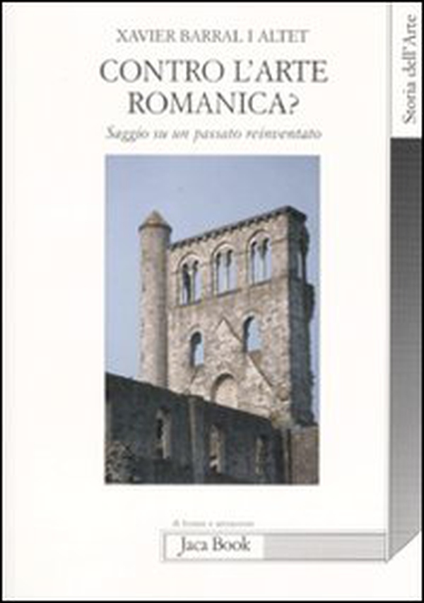 Contro l'arte romanica? Saggio su un passato reinventato - Librerie.coop Contro l'arte romanica? Saggio su un passato reinventato - Librerie.coop