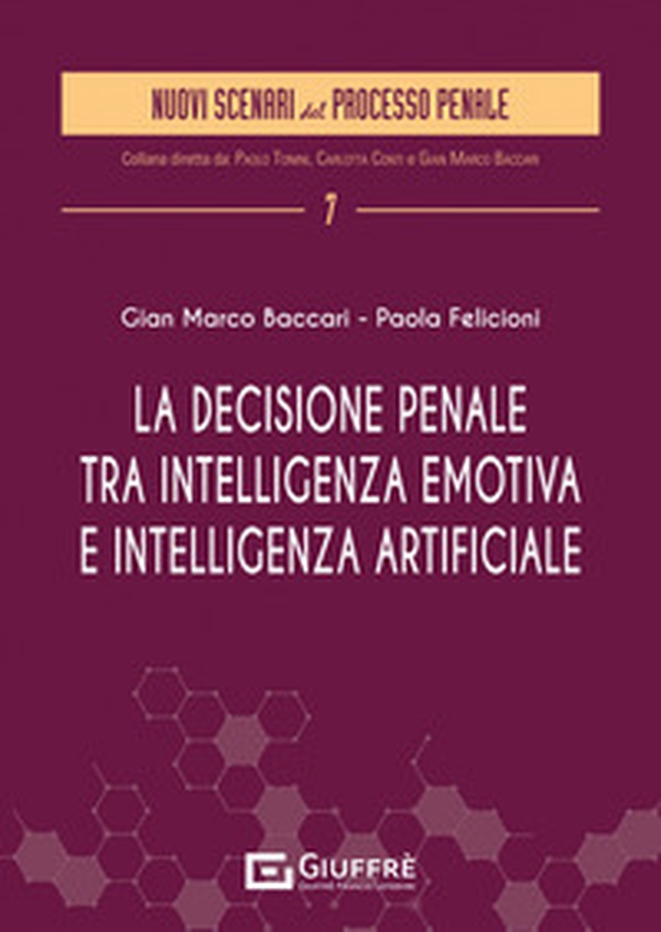 La decisione penale tra intelligenza emotiva e intelligenza artificiale - Librerie.coop La decisione penale tra intelligenza emotiva e intelligenza artificiale - Librerie.coop