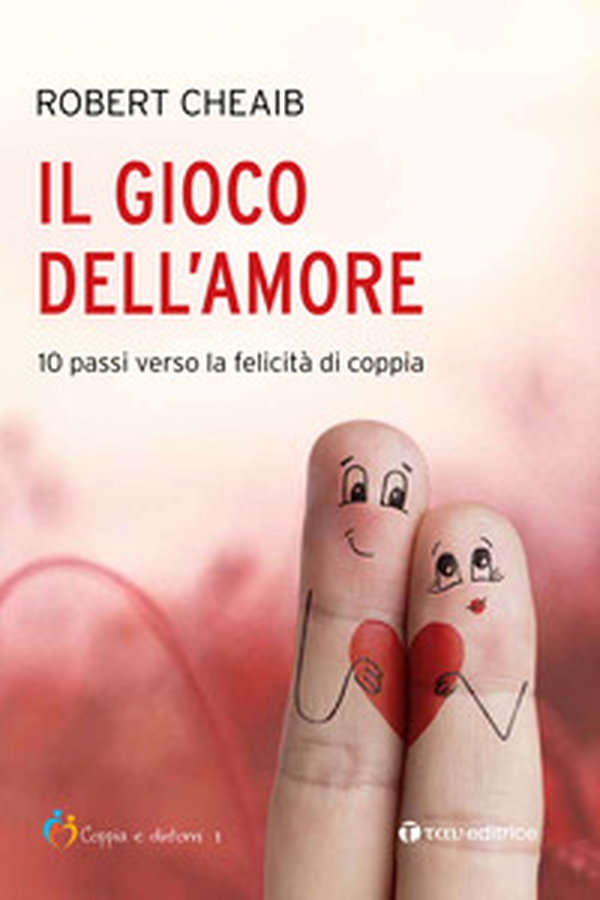 Il gioco dell'amore. 10 passi verso la felicità di coppia - Librerie.coop Il gioco dell'amore. 10 passi verso la felicità di coppia - Librerie.coop