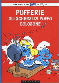 Pufferie. Gli scherzi di Puffo Golosone - Librerie.coop