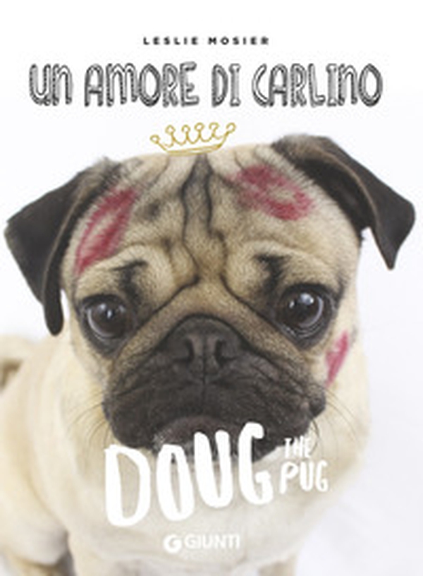 Un amore di carlino. Doug the pug - Librerie.coop Un amore di carlino. Doug the pug - Librerie.coop