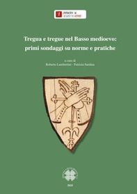 Tregua e tregue nel Basso Medioevo: primi sondaggi su norme pratiche - Librerie.coop