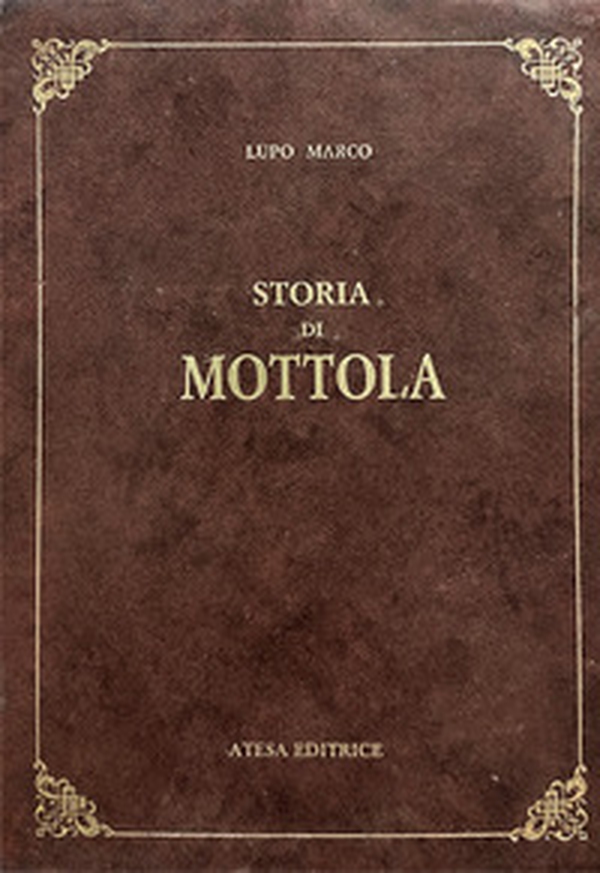Storia di Mottola (rist. anast. Taranto, 1885) - Librerie.coop Storia di Mottola (rist. anast. Taranto, 1885) - Librerie.coop