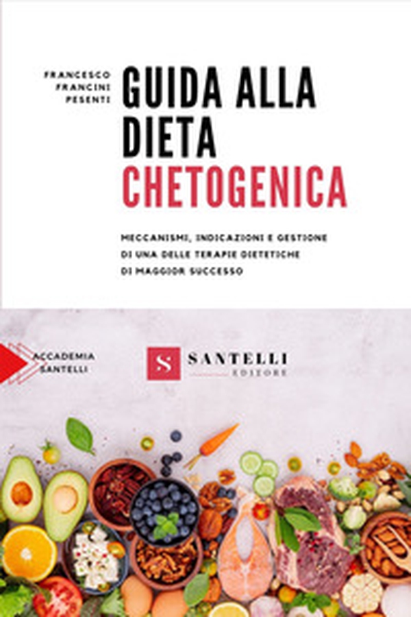 Guida alla dieta chetogenica. Meccanismi, indicazioni e gestione di una delle terapie dietetiche di maggior successo - Librerie.coop Guida alla dieta chetogenica. Meccanismi, indicazioni e gestione di una delle terapie dietetiche di maggior successo - Librerie.coop