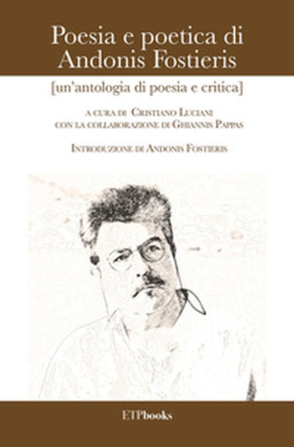 Poesia e poetica di Andonis Fostieris (un'antologia di poesia e critica) - Librerie.coop Poesia e poetica di Andonis Fostieris (un'antologia di poesia e critica) - Librerie.coop