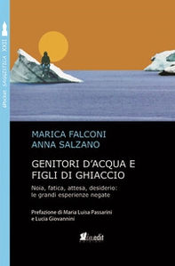 Genitori d'acqua e figli di ghiaccio. Noia, fatica, attesa, desiderio: le grandi esperienze negate - Librerie.coop