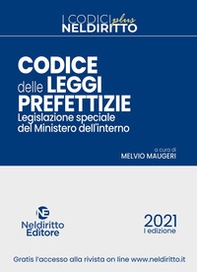Codice delle leggi prefettizie. Legislazione speciale del Ministero dell'Interno - Librerie.coop