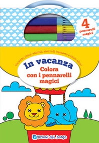 In vacanza. Colora con i pennarelli magici - Librerie.coop