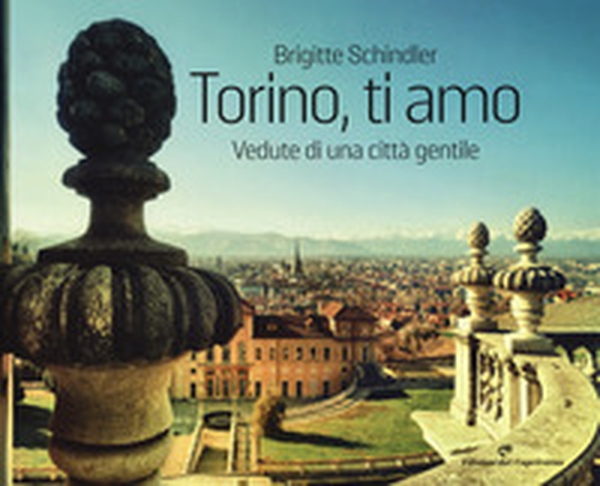Torino, ti amo. Vedute di una città gentile - Librerie.coop Torino, ti amo. Vedute di una città gentile - Librerie.coop